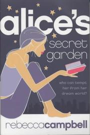 Cover of: Alice's Secret Garden by Rebecca Campbell