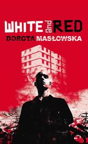 Cover of: White and Red by Dorota Masłowska