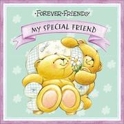 My Special Friend (Forever Friends) by Michael Johnstone | Open Library