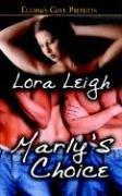 Marly's Choice (Men of August, Book 1) by Lora Leigh