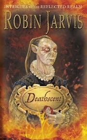 Cover of: Deathscent (Intrigues of the Reflected Realm S.) by Robin Jarvis