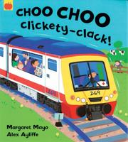 Cover of: Choo Choo Clickety Clack by Margaret Mayo
