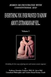 Cover of: Everything You Ever Wanted to Know About Extraordinary Sex by Petruska Clarkson