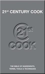Cover of: 21st Century Cook: The Bible of Ingredients, Terms, Tools & Techniques