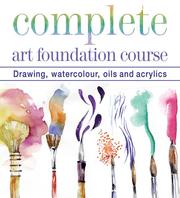 Complete art foundation course by Curtis Tappenden, Nick Tidnam, Paul Thomas, Anita Taylor