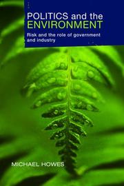 Cover of: Politics and the Environment: Risk and the Role of Government and Industry