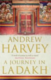 Cover of: A Journey in Ladakh by Andrew Harvey, Andrew Harvey