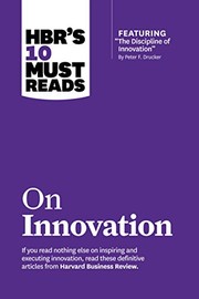 Cover of: HBR's 10 Must Reads on Innovation by Harvard Business Review, Peter F. Drucker, Clayton M. Christensen, Vijay Govindarajan