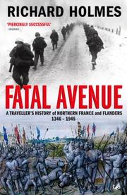 Cover of: Fatal Avenue: A Traveller's History Northern France and Flanders 1346-1945