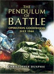 Cover of: The pendulum of battle: Operation Goodwood, July 1944