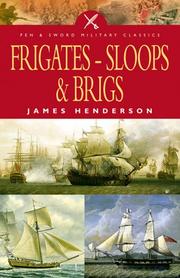 Cover of: FRIGATES, SLOOPS AND BRIGS (Pen & Sword Military Classics) by James Henderson