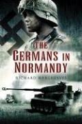 The Germans in Normandy by Richard Hargreaves