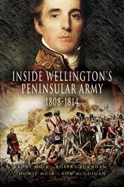 Cover of: INSIDE WELLINGTON'S PENINSULAR ARMY by Rory Muir, Bob Burnham, Howie Muir, Ron McGuigan