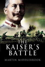 Cover of: THE KAISER'S BATTLE by Martin Middlebrook