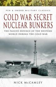 Cover of: COLD WAR SECRET NUCLEAR BUNKERS: The Passive Defence of the Western World During the Cold War (Pen & Sword Military Classics)