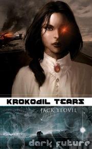 Cover of: Krokodil Tears (Dark Future) by Jack Yeovil