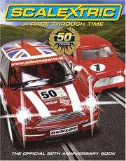 Cover of: Scalextric: A Race Through Time: The 50th anniversary book from the makers of the world famous electric car racing game.