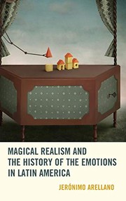 Magical Realism and the History of the Emotions in Latin America by Jerónimo Arellano
