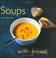 Cover of: Soups (With Friends)