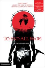 Cover of: To end all wars: a true story about the will to survive and the courage to forgive