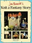 Cover of: Jan Messent's Knit a Fantasy Story (Search Press Classics) by Jan Messent
