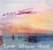 Cover of: Turner, Whistler, Monet (The World's Greatest Art) by 