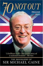 Cover of: 70 Not Out: The Authorised Biography of Michael Caine