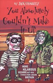 Cover of: You Absolutely Couldnt Make It up | Jack Crossley
