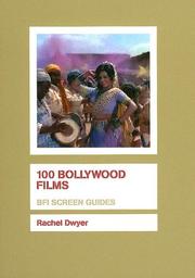Cover of: 100 Bollywood Films (Bfi Screen Guides) by Rachel Dwyer