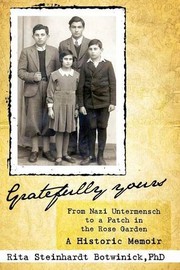 Cover of: Gratefully Yours, From Nazi Untermensch to a Patch in the Rose Garden