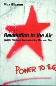 Cover of: Revolution in the Air: Sixties Radicals turn to Lenin, Mao and Che