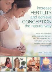 Cover of: Increase Fertility and Achieve Conception the Natural Way by Anne Charlish
