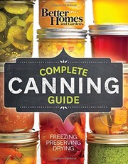 Cover of: Better Homes and Gardens Complete Canning Guide: Freezing, Preserving, Drying