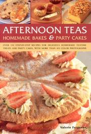 Cover of: Afternoon Teas, Homemade Bakes & Party Cakes: Over 150 recipes for delicious home-made treats, with more than 450 colour photographs