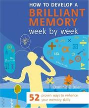 Cover of: How to Develop a Brilliant Memory Week by Week: 52 Proven Ways to Enhance Your Memory Skills (Week by Week)