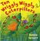 Cover of: Ten Wriggly Wiggly Caterpillars