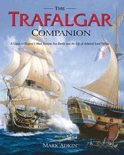 Cover of: The Trafalgar Companion: A Guide to History's Most Famous Sea Battle and the Life of Admiral Lord Nelson
