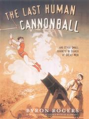 Cover of: The Last Human Cannonball: And Other Small Journeys in Search of Great Men