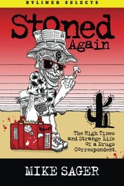 Cover of: Stoned Again: The High Times and Strange Life   of a Drugs Correspondent