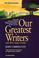 Cover of: Our Greatest Writers and Their Major Works