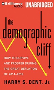 Cover of: The Demographic Cliff: How to Survive and Prosper During the Great Deflation of 2014-2019