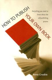 Cover of: How to Publish Your Own Book: Everything You Need to Know About the Self-publishing Process (How to)