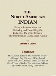 Cover of: The North American Indian Volume 20 - The Alaskan Eskimo, The Nunivak Eskimo of Hooper Bay, Eskimo of King island, Eskimo of Little Diomede island, ... Eskimo, The Noatak, The Kobuk, The Selawik