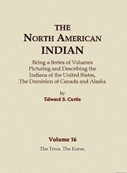 Cover of: The North American Indian Volume 16 - The Tiwa, The Keres