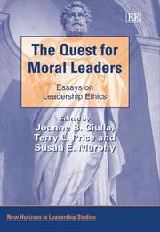 Cover of: The quest for moral leaders: essays on leadership ethics