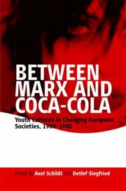 Cover of: Between Marx and Coca-Cola: Youth Cultures in Changing European Societies, 1960-1980