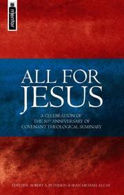 Cover of: All for Jesus: A Celebration of the 50th Anniversary of Covenant Theological Seminary
