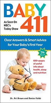 Cover of: Baby 411: Clear Answers and Smart Advice for Your Baby's First Year