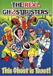 Cover of: The Real Ghostbusters: This Ghost Is Toast!