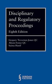 Disciplinary and Regulatory Proceedings by Gregory Treverton-Jones QC, Alison Foster QC, Saima Hanif
